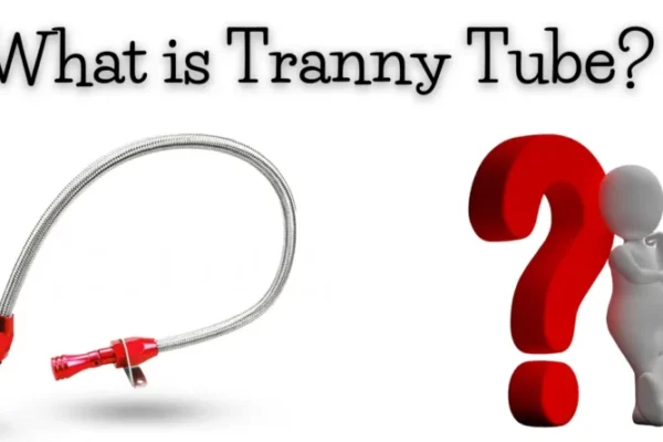 What is a Tranny Tube?
